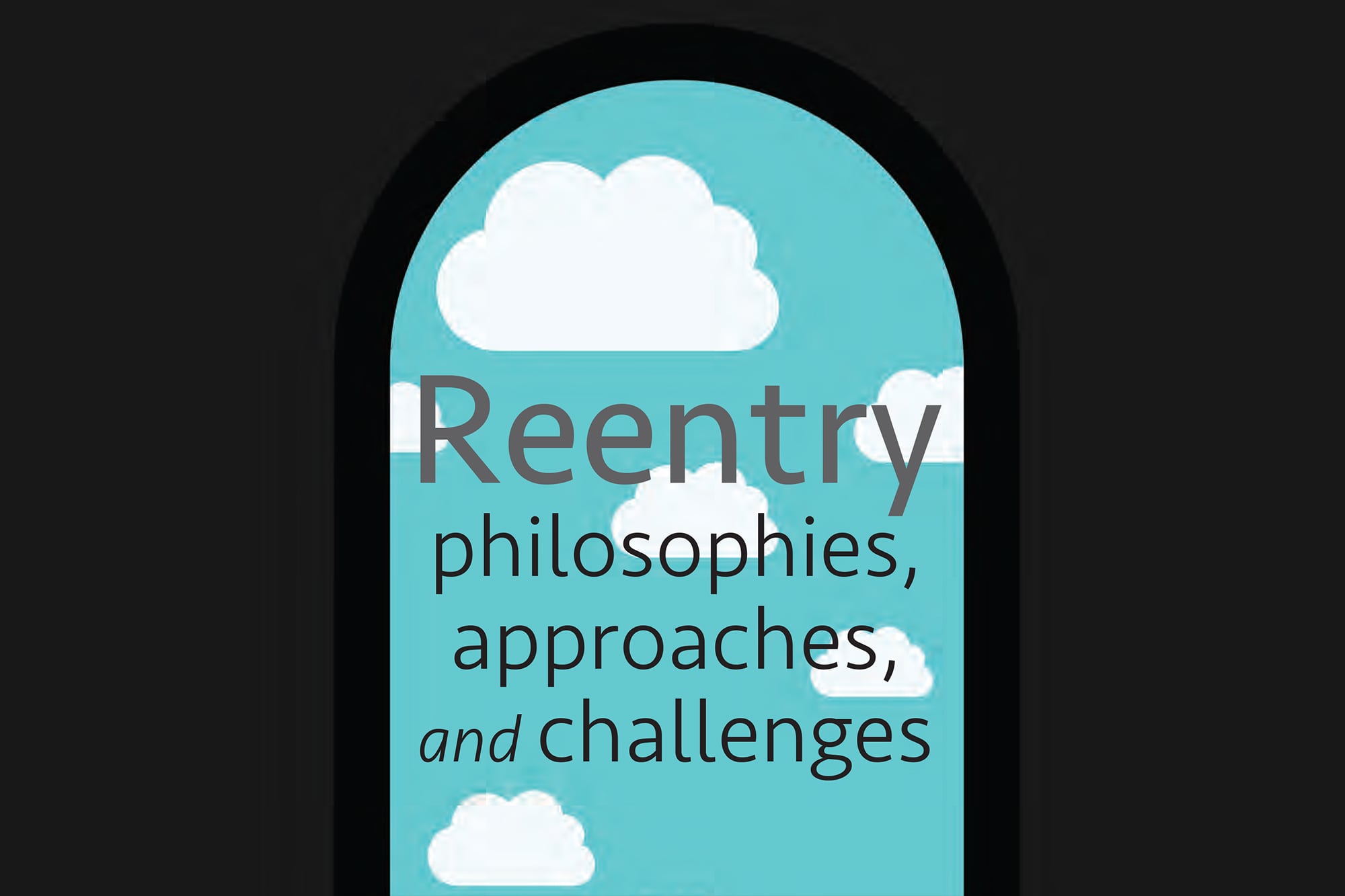 reentry philosophies, approaches, and challenges