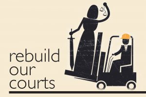 Rebuild our Courts with graphic of lady justice being carried on a forklift