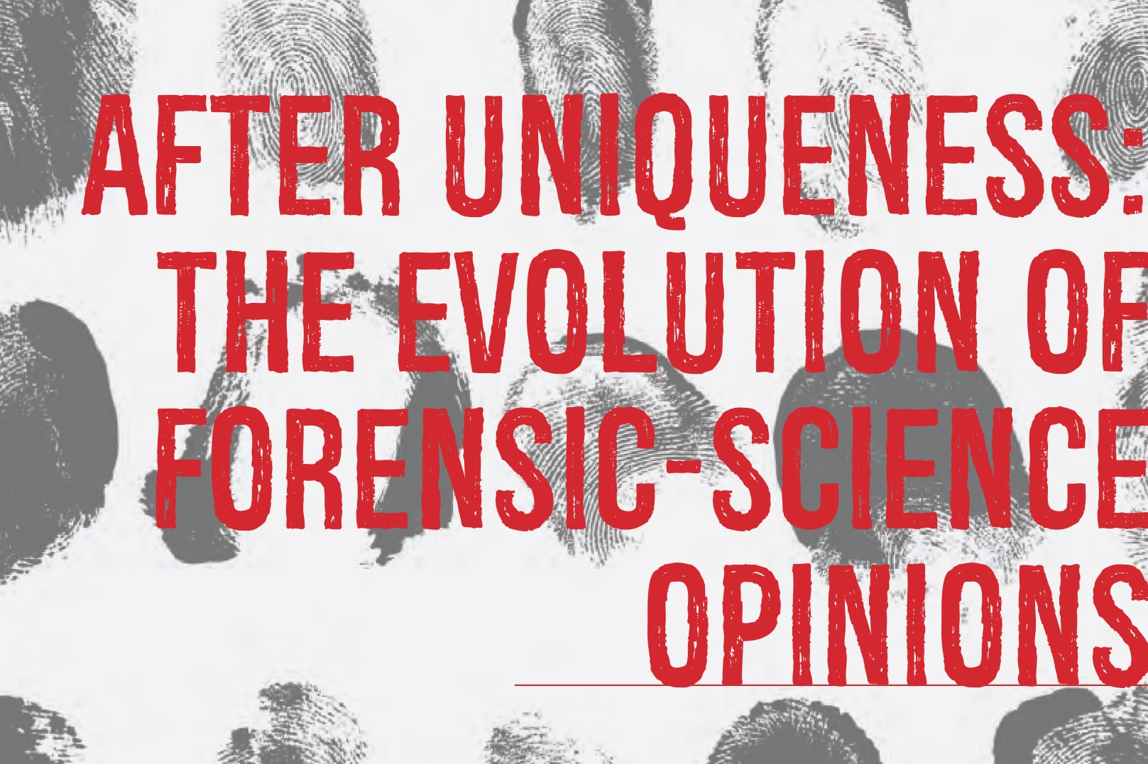 After Uniqueness: The Evolution of Forensic Science Opinions